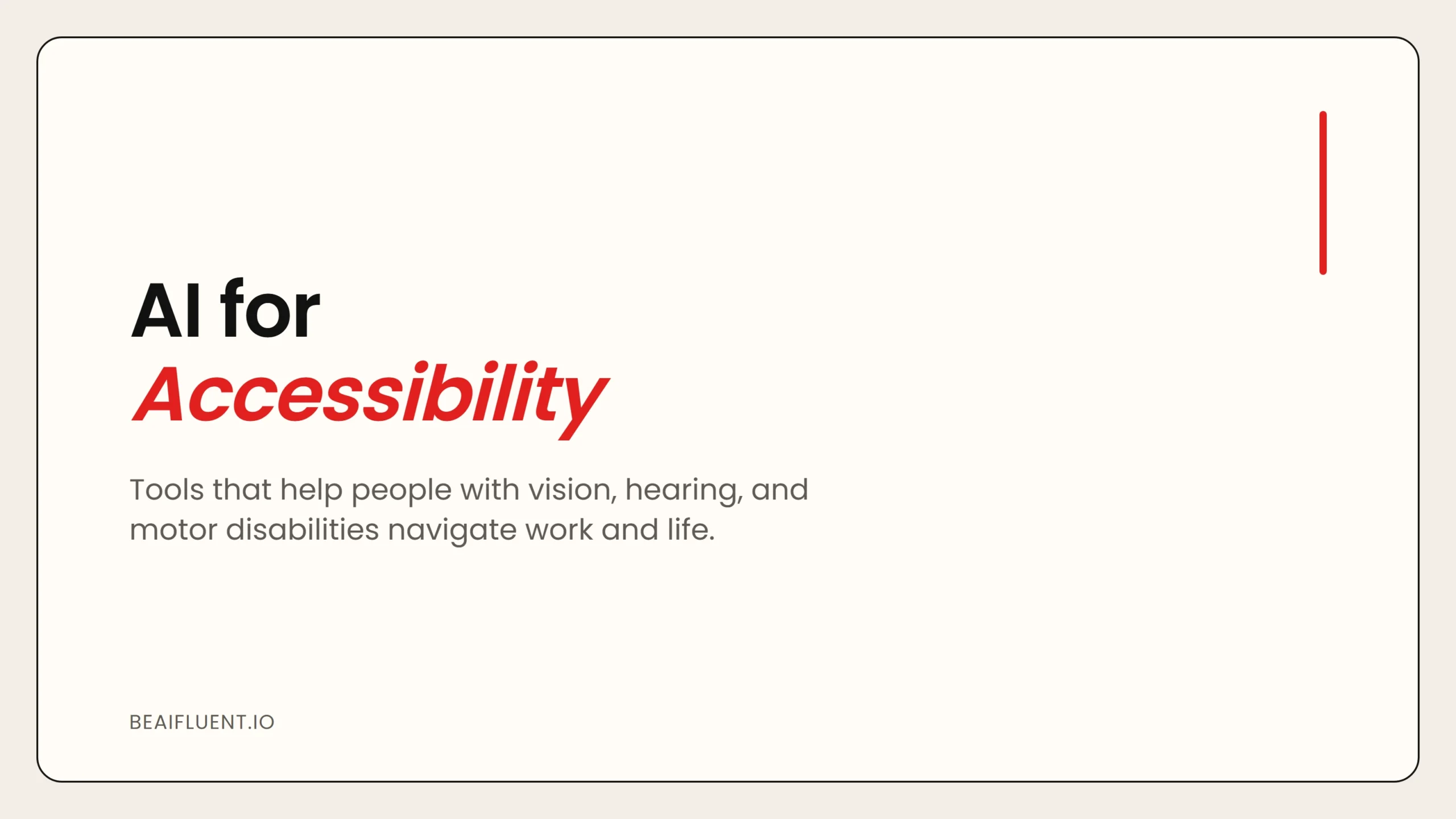 AI for Accessibility: Tools That Help People Work Better
